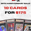 ANNIVERSARY SALE - 10 CARDS GRADED FOR $175