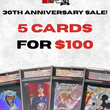 ANNIVERSARY SALE - 5 CARDS GRADED FOR $100